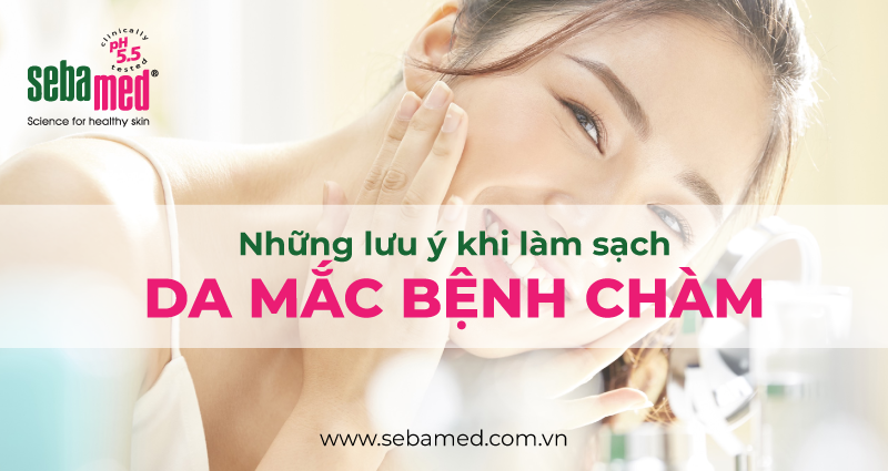luu y khi lam sach da mac benh cham sebamed - 1 - Sebamed