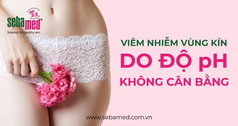 Viêm Nhiễm Vùng Kín Do pH Không Cân Bằng